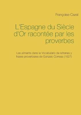 L'Espagne du Siècle d'Or racontée par les proverbes By Cazal
