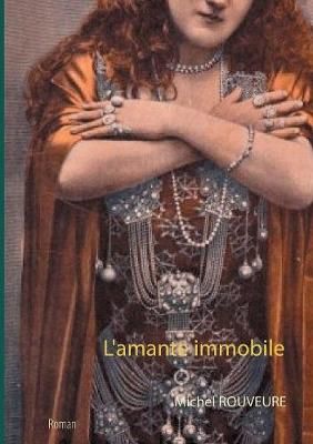 L'amante immobile By Rouveure 9782322111169 (Paperback)