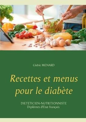 Recettes et menus pour le diabete By Cedric Menard 9782322119615