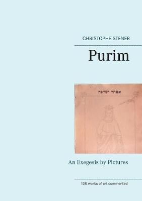 Purim:An Exegesis by Pictures By Stener, Christophe 9782322133932