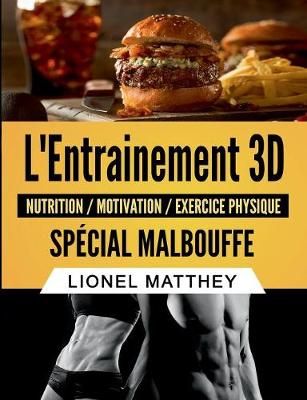 L'entrainement 3d spécial malbouffe By Matthey 9782322145454
