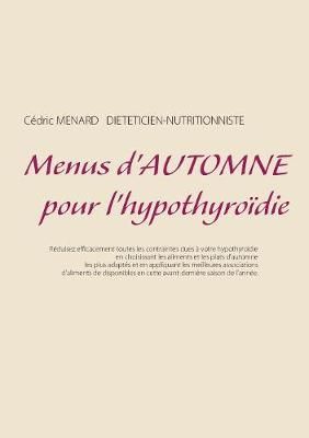 Menus d'automne pour l'hypothyroïdie By Menard, Cedric 9782322146291