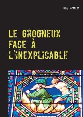 Grogneux face à l'inexplicable By Rivaldi 9782322147571 (Paperback)