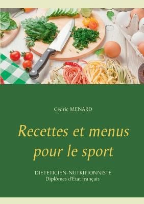 Recettes et menus pour le sport By Menard, Cédric 9782322161690