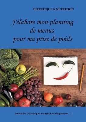 J'élabore mon planning de menus pour ma prise de poids By Menard