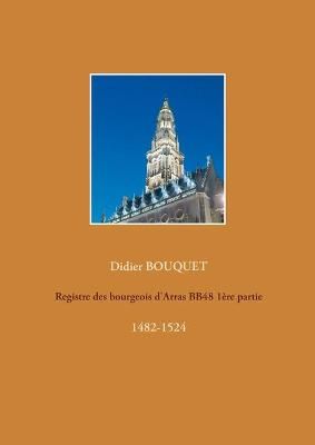 Registre des bourgeois d'Arras BB48 1ère partie By Bouquet