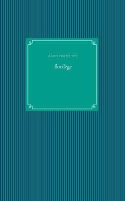 florilège By Martinez, Alain 9782322201310 (Paperback)
