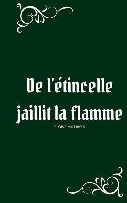 De l'étincelle jaillit la flamme By Michaels 9782322222247