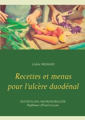 Recettes et menus pour l'ulcere duodenal By Cedric Menard (Paperback)