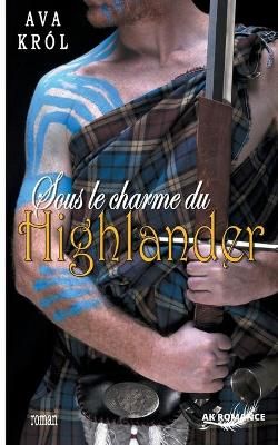 Sous le charme du highlander By Król 9782322233236 (Paperback)