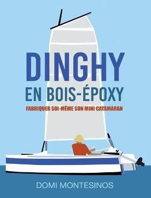 Fabriquer soi-même son mini-catamaran:Dinghy en bois/époxy
