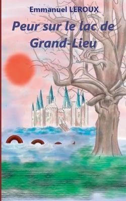 Peur sur le lac de Grand-Lieu By LeRoux 9782322241576 (Paperback)