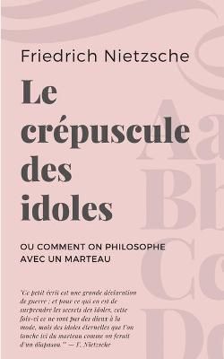crépuscule des idoles By Friedrich Wilhelm Nietzsche 9782322242689