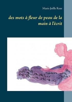 des mots à fleur de peau de la main à l'écrit By Rose 9782322243280