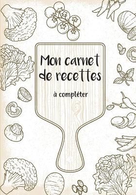 Mon carnet de recettes a completer By Rene Charpin 9782322248513