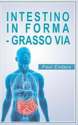 Intestino in forma - grasso via By Enders 9782322255146 (Paperback)