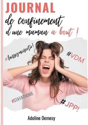 Journal de confinement d'une maman a bout ! By Adeline Demesy