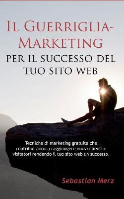 Guerriglia-Marketing per il successo del tuo sito web By Merz