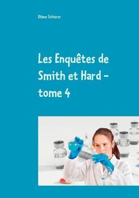 Les Enquêtes de Smith et Hard - tome 4 By Schierer 9782322266777