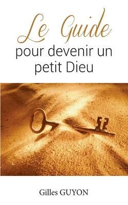 guide pour devenir un petit Dieu By Guyon 9782322270057 (Paperback)