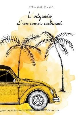 L'odyssée d'un coeur cabossé By Esnard, Stéphanie 9782322272327