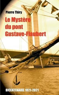 Mystère du Pont Gustave-Flaubert By Thiry 9782322377060 (Paperback)