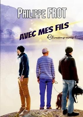 Avec mes fils By Frot 9782322387861 (Paperback)