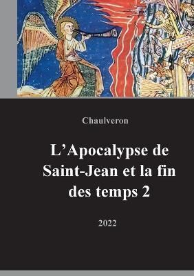 L'Apocalypse de Saint-Jean et la fin des temps 2 By Chaulveron
