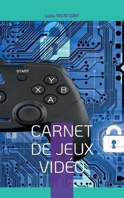 Carnet de Jeux Vidéo By Montigny 9782322397174 (Paperback)