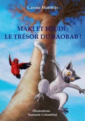 Maki et Foudi: Le Trésor du Baobab !:tome 3 By Matthijs, Carine
