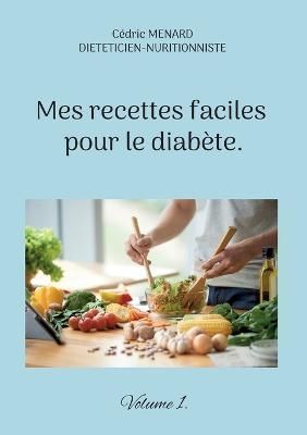 Mes recettes faciles pour le diabète. By Menard 9782322406838