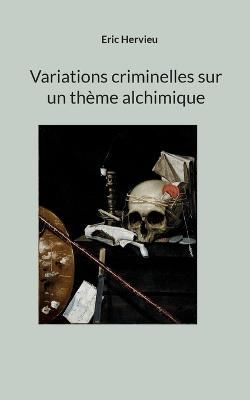 Variations criminelles sur un thème alchimique By Hervieu (Paperback)