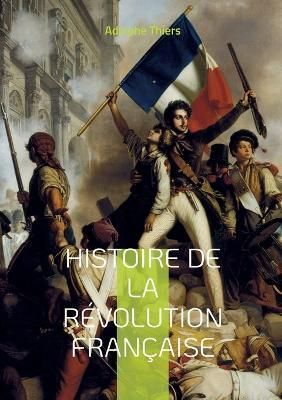 Histoire de la révolution française By Thiers 9782322431939
