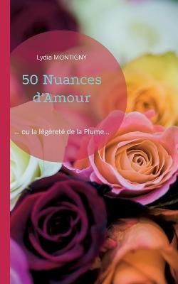 50 Nuances d'Amour:... ou la légèreté de la Plume... 9782322437245