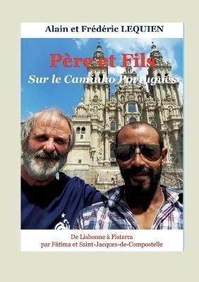 Père et fils sur le Caminho Português By Lequien 9782322438204