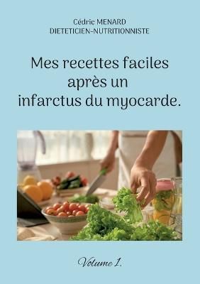 Mes recettes faciles après un infarctus du myocarde. By Menard