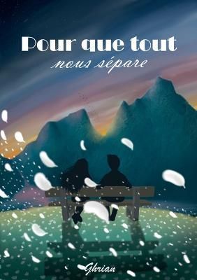 Pour Que Tout Nous Sépare By Ghrian Auteur 9782322455119 (Paperback)