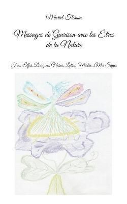 Messages de Guerison avec les Êtres de la Nature By Tissaïa