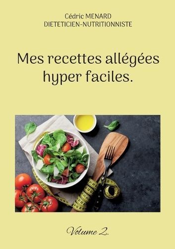 Mes recettes allégées hyper faciles. By Menard 9782322468836