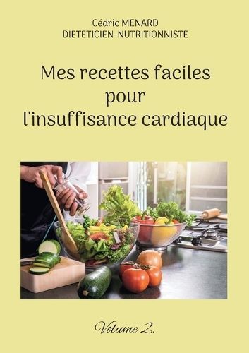 Mes recettes faciles pour l'insuffisance cardiaque. By Menard