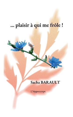...plaisir à qui me frôle ! By Barault 9782322480012 (Paperback)