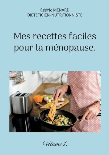 Mes recettes faciles pour la ménopause. By Menard 9782322485994