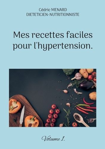 Mes recettes faciles pour l'hypertension. By Menard 9782322486557