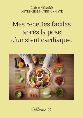 Mes recettes faciles après la pose d'un stent cardiaque. By Menard