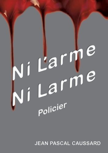 Ni l'arme ni larme By Caussard 9782322500864 (Paperback)