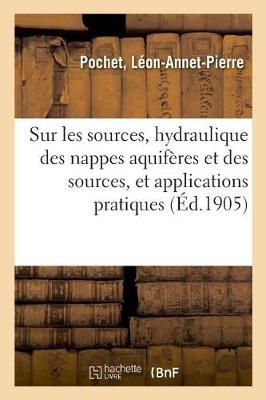 Etudes Sur Les Sources. Hydraulique Des Nappes Aquiferes Et Des Sources