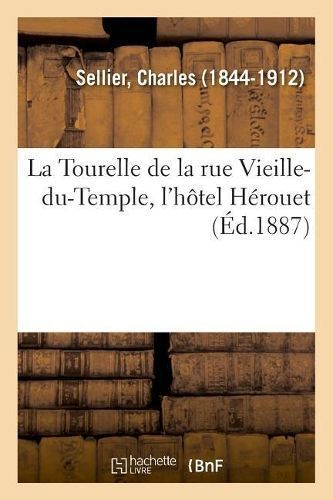 La Tourelle de la Rue Vieille-Du-Temple, l'Hotel Herouet 9782329013749