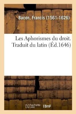 Les Aphorismes Du Droit. Traduit Du Latin By Bacon 9782329016023