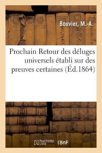 Prochain Retour Des Déluges Universels Établi Sur Des Preuves Certaines