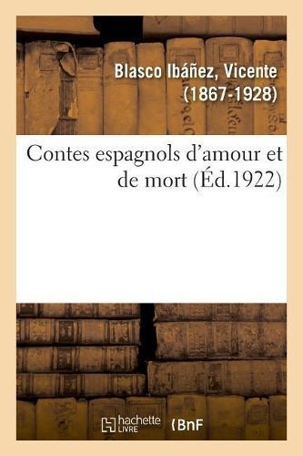 Contes Espagnols d'Amour Et de Mort By Blasco Ib??ez 9782329034126